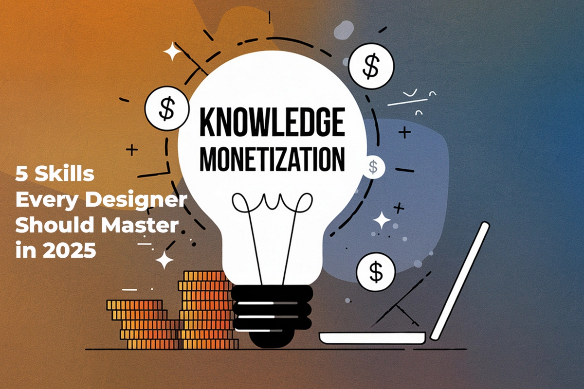 5 Skills Every Designer Should Master in 2025